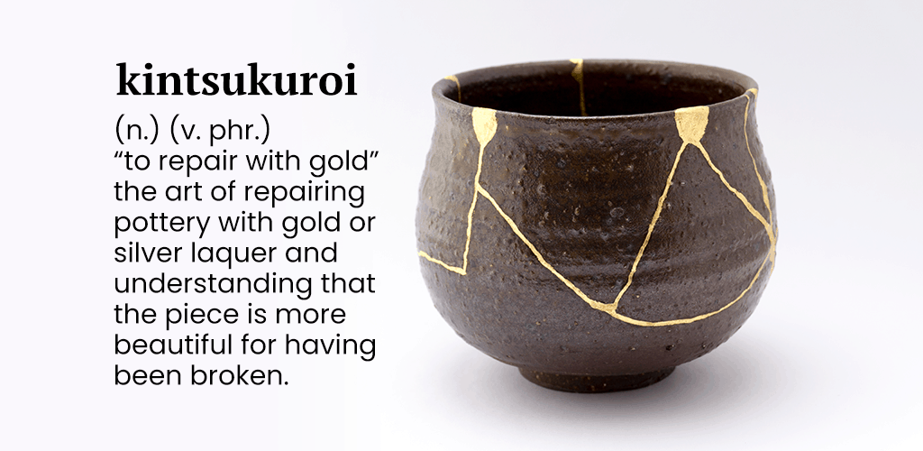 turn regret into motivation kintsukuroi A kintsukuroi broken bowl repaired with gold.
